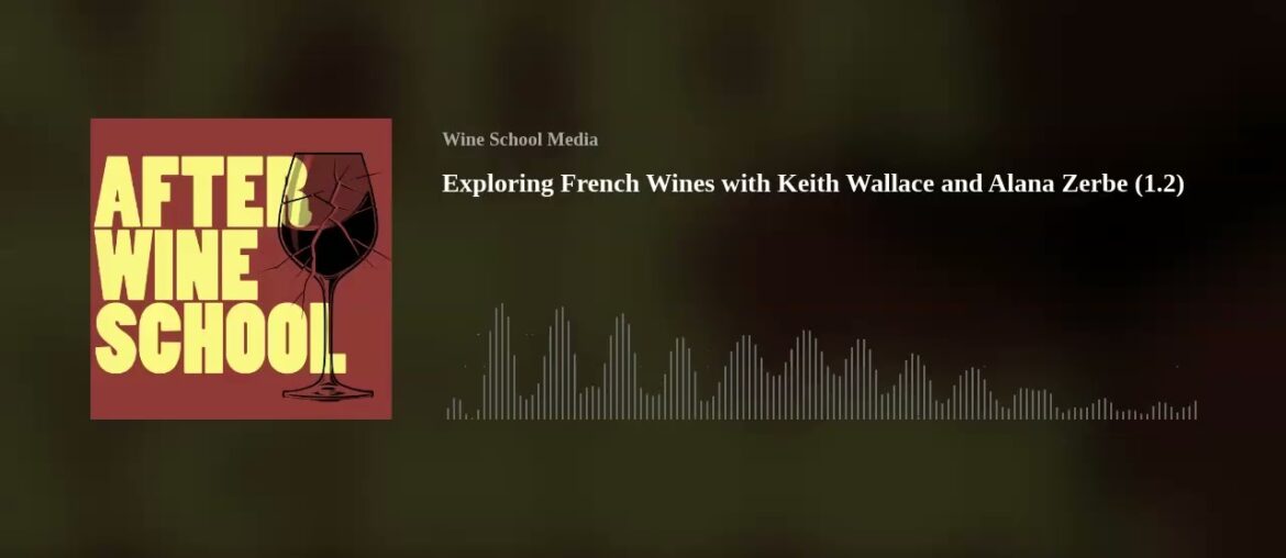 Exploring French Wines with Keith Wallace and Alana Zerbe (1.2) Exploring French Wines with Keith Wallace and Alana Zerbe (1.2)