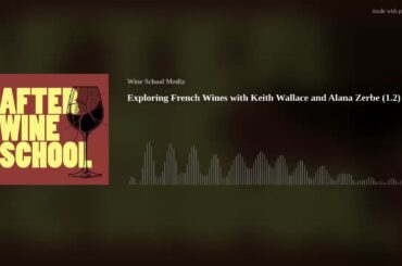 Exploring French Wines with Keith Wallace and Alana Zerbe (1.2)