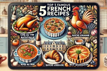 Top 5 Classic French Recipes You Must Try | Easy and Delicious!