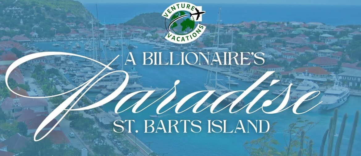 The Ultimate Playground for the Ultra Wealthy St. Barts