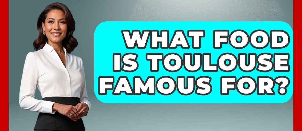 What Food Is Toulouse Famous For? – France Fact File What Food Is Toulouse Famous For? - France Fact File