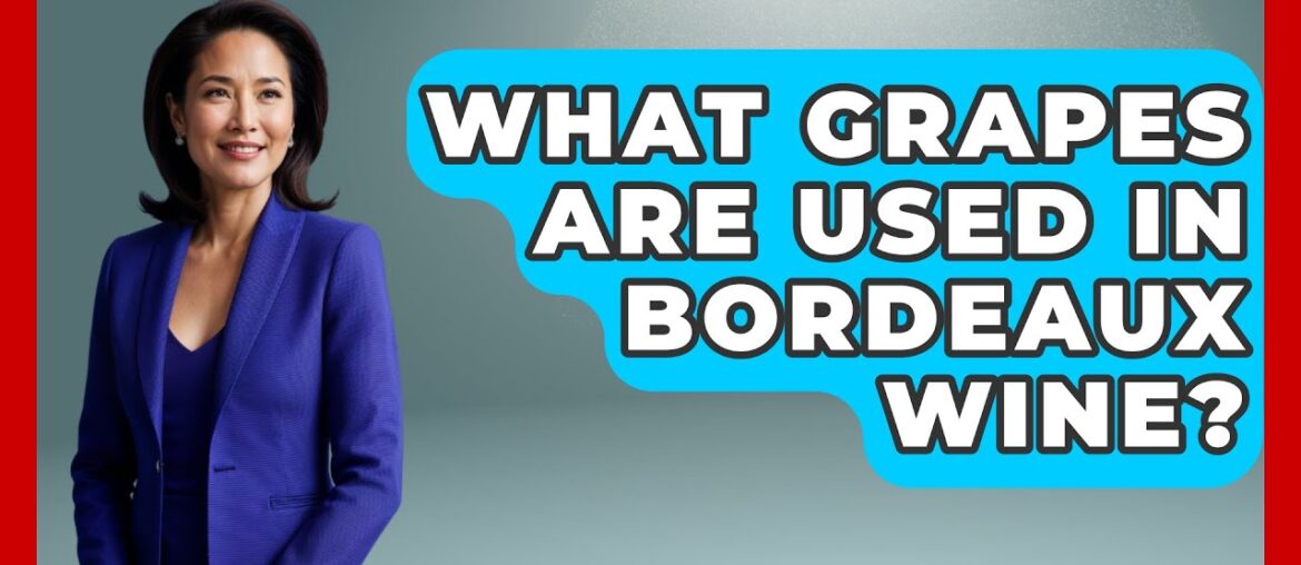 What Grapes Are Used In Bordeaux Wine? – France Fact File What Grapes Are Used In Bordeaux Wine? - France Fact File