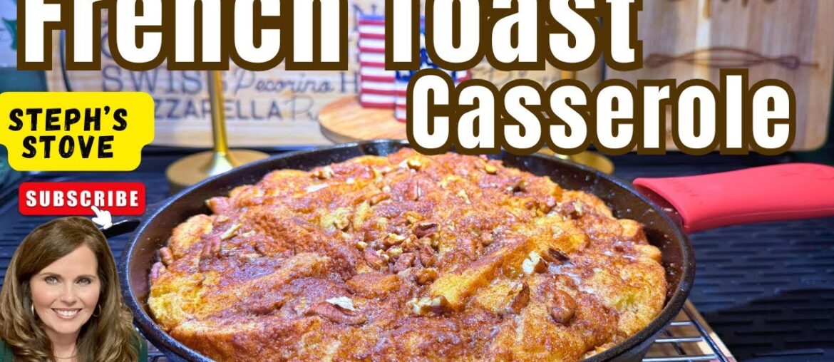 French Toast Casserole: Easy Cast Iron Skillet Recipe-Steph’s Stove French Toast Casserole: Easy Cast Iron Skillet Recipe-Steph’s Stove