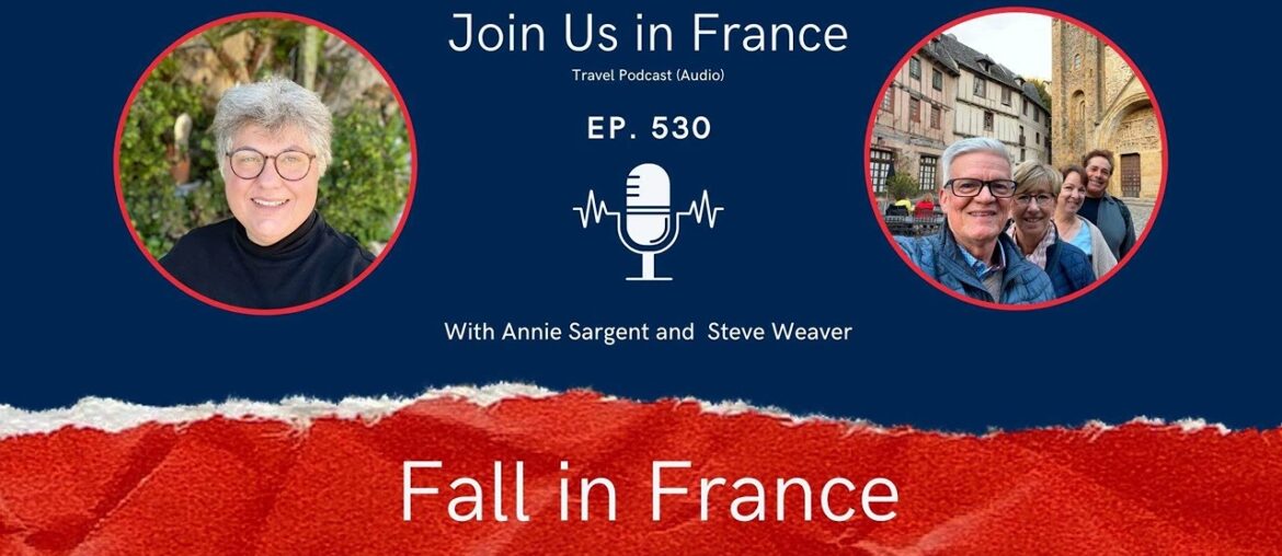 Enjoying the Fall in France Beyond Paris, Episode 530