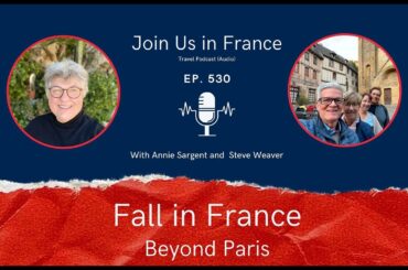Enjoying the Fall in France Beyond Paris, Episode 530