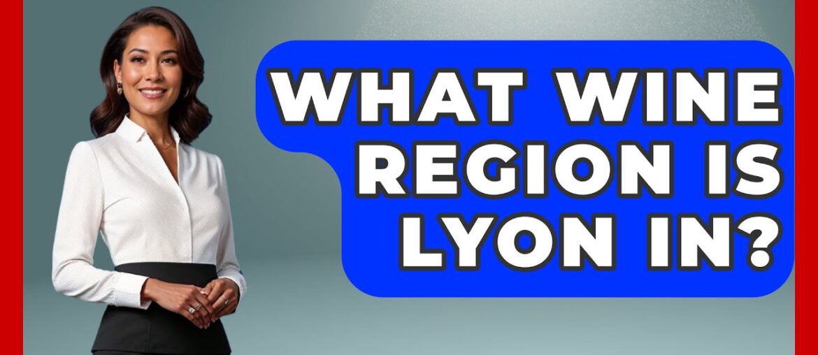 What Wine Region Is Lyon In? – France Fact File What Wine Region Is Lyon In? - France Fact File