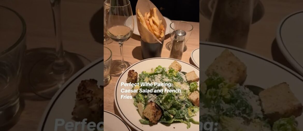 Perfect Wine Pairing: Caesar Salad and French Fries #wine #foodandwine #caesarsalad #frenchfries