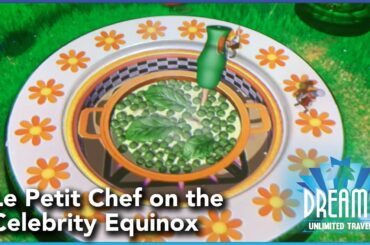 Le Petit Chef Dining Review on the Celebrity Equinox