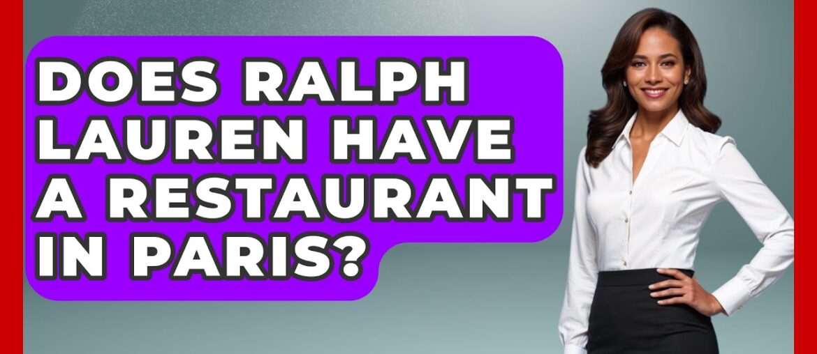 Does Ralph Lauren Have A Restaurant In Paris? – France Fact File Does Ralph Lauren Have A Restaurant In Paris? - France Fact File