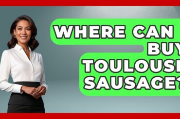 Where Can I Buy Toulouse Sausage? - France Fact File
