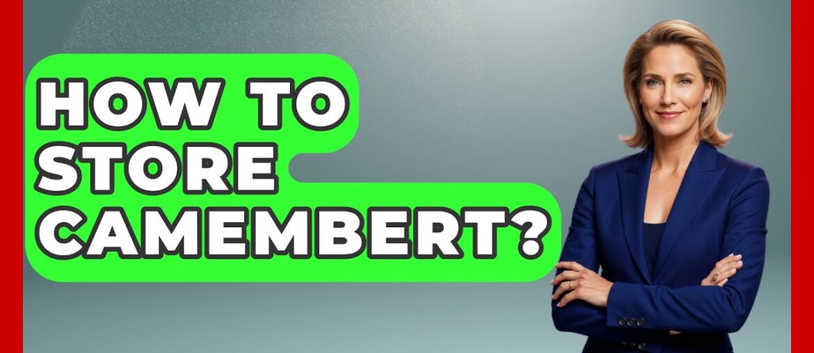 How To Store Camembert? – France Fact File How To Store Camembert? - France Fact File