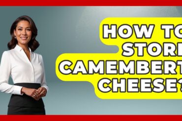 How To Store Camembert Cheese? - France Fact File