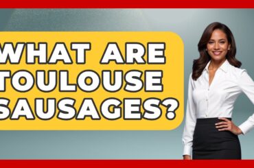 What Are Toulouse Sausages? - France Fact File