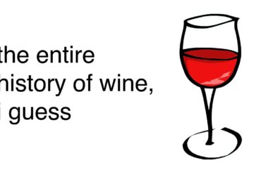 the entire history of wine, i guess