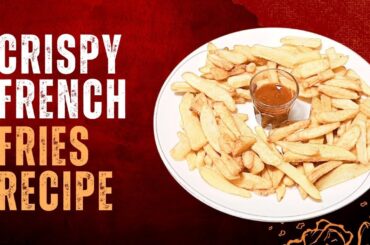 Homemade Crispy French Fries Recipe | Easy recipe to make at home