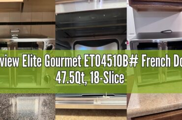 Review Elite Gourmet ETO4510B# French Door 47.5Qt, 18-Slice Convection Oven 4-Control Knobs, Bake Br