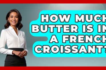 How Much Butter Is In A French Croissant? - France Fact File
