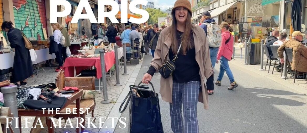 THE BEST FLEA MARKETS IN PARIS! 7 Days Shopping Markets All Over Paris! Where to find the best deals