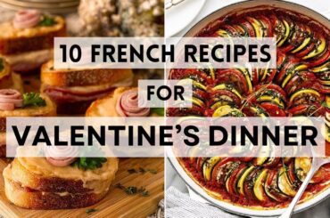 10 Classic French Recipes for a Romantic Valentine’s Dinner    #sharpaspirant