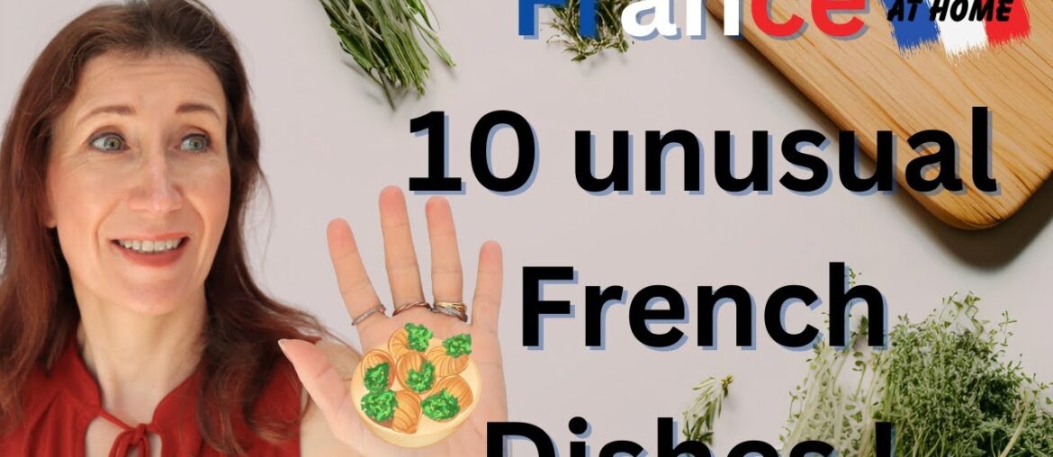10 Unusual French Dishes You Need To Try 10 Unusual French Dishes You Need To Try