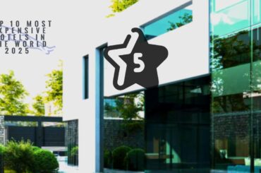 Top  10 Most Expensive Hotels in the World 2025