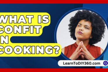 What Is Confit In Cooking? - LearnToDIY360.com