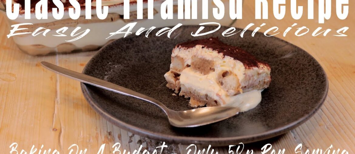 Easy Tiramisu Recipe - A Classic Homemade Tiramisu - Only 58p per serving.