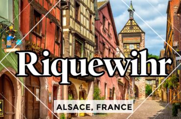 Riquewihr: Discover this enchanting village in Alsace, France
