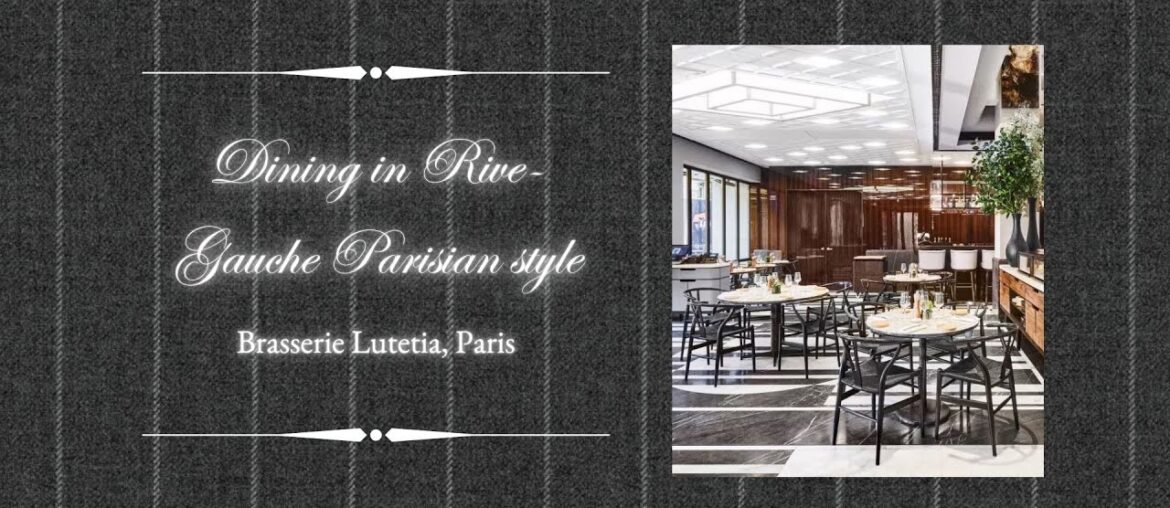 Dining in Rive-Gauche Parisian style – Brasserie Lutetia, Paris Dining in Rive-Gauche Parisian style - Brasserie Lutetia, Paris