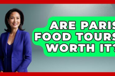 Are Paris Food Tours Worth It? - Western Europe Explorer