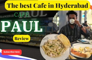 A Luxurious Day at Paul Restaurant in Hitech City, Hyderabad | Food & Ambiance Tour #cafereview
