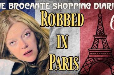 Robbed in Paris Our Antique Buying Trip takes a shocking turn