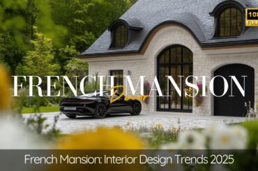 French Mansion: Interior Design Trends 2025