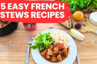 5 Top FRENCH Stews Recipes | Easy & Healthy Dinners - French Diet