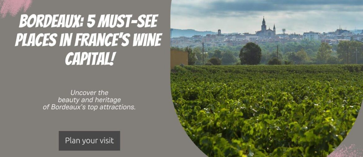 Bordeaux: 5 Must See Places in France’s Wine Capital! #Bordeaux #VisitBordeaux #FranceTravel