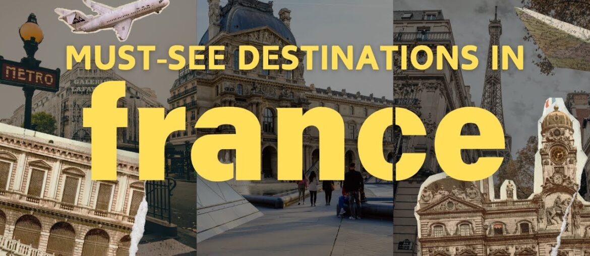 Top 5 Must-See Destinations in France: Travel Guide