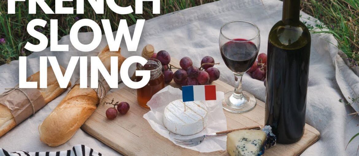 10 French slow living secrets that will Change Your Life Forever