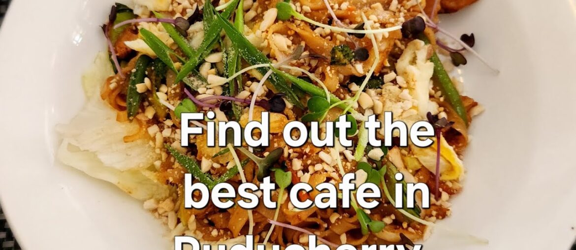 Cafe Veloute - French Cuisine/Multi/Thai/Japanese/Best Cafe in Pondicherry