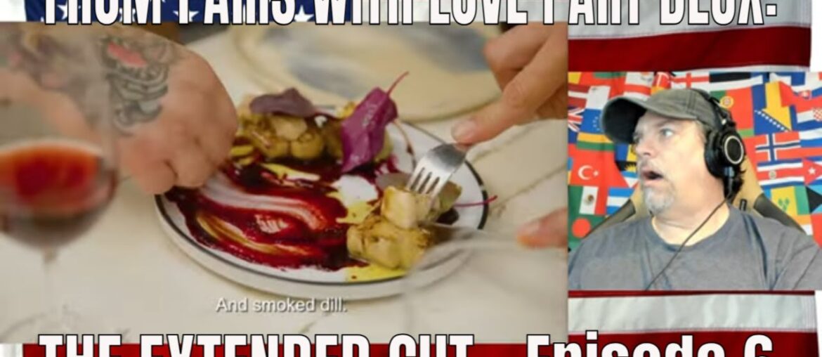 FROM PARIS WITH LOVE PART DEUX: THE EXTENDED CUT – Episode 6 – REACTION FROM PARIS WITH LOVE PART DEUX: THE EXTENDED CUT - Episode 6 - REACTION