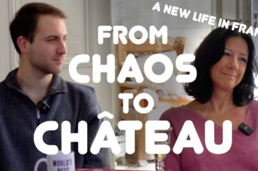 Moving to France - From Chaos to Chateau