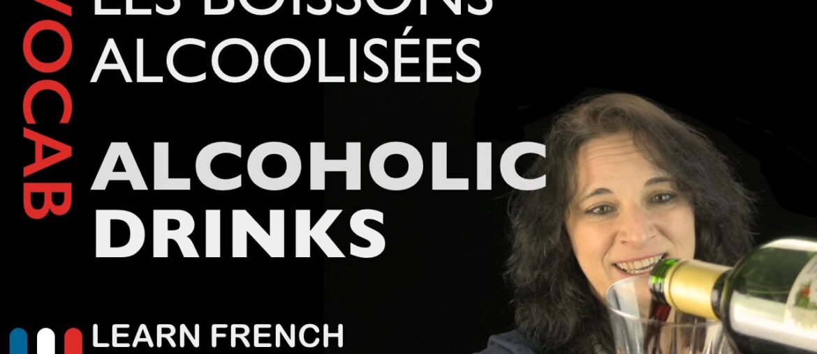 Alcoholic drinks in French (basic French vocabulary from Learn French With Alexa) Alcoholic drinks in French (basic French vocabulary from Learn French With Alexa)