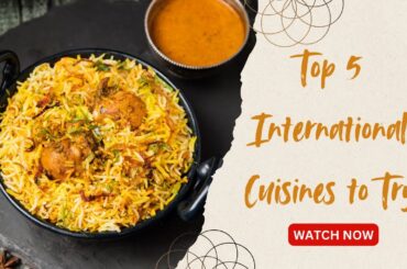 Top 5 International Cuisines to Try