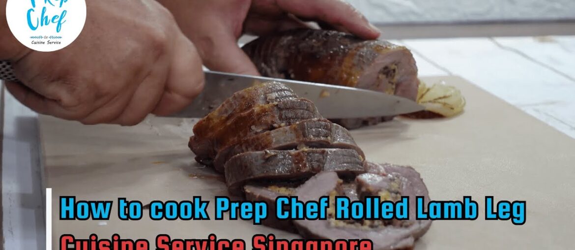 Rolled Lamb Leg Sous Vide | Prep Chef |  Cuisine Service Singapore