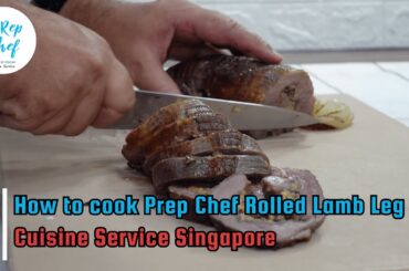 Rolled Lamb Leg Sous Vide | Prep Chef |  Cuisine Service Singapore