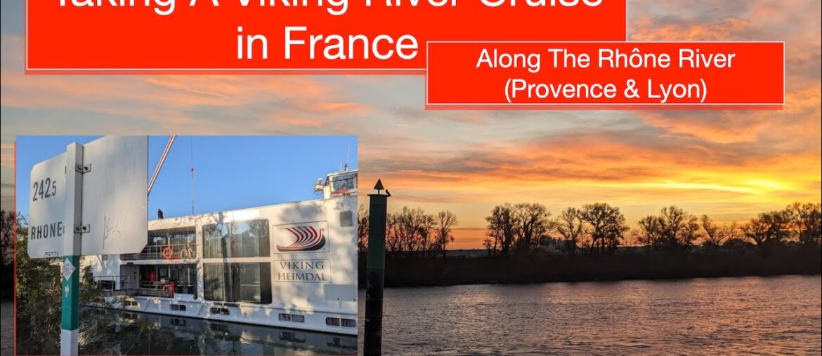 Viking River Cruise.  Taking a River Cruise down the Rhone River in France