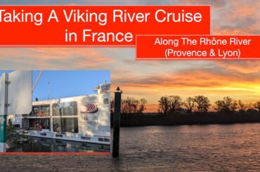 Viking River Cruise.  Taking a River Cruise down the Rhone River in France