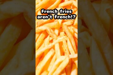 French fries aren't French?!