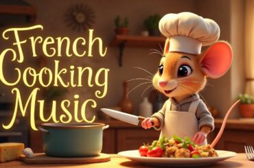 French Cooking Music | Relax, Cook & Enjoy