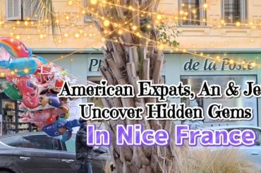 AMERICAN EXPATS, AN AND JEFF, UNCOVER HIDDEN GEMS IN EXPAT HEAVEN, NICE FRANCE!