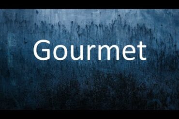 How to correctly pronounce "Gourmet". (Hindi and English, Meaning and usage in the Description)